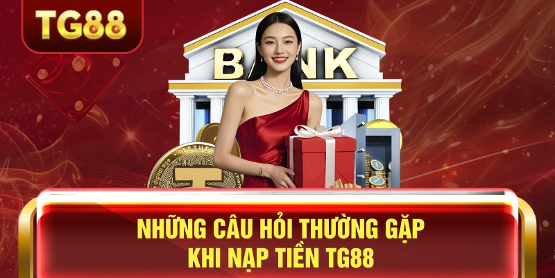 Những câu hỏi thường gặp tg88